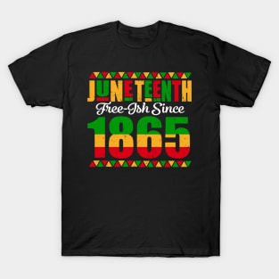 Juneteenth Freeish Since 1865 Black African American Mens T-Shirt